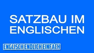 Englischer Satzbau  Auf Deutsch erklärt [upl. by Serolod781]