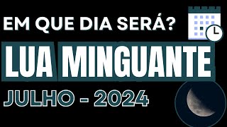 Datas da LUA MINGUANTE para JULHO 2024  Quando será Lua Minguante em JULHO 2024 🌙 [upl. by Etam478]