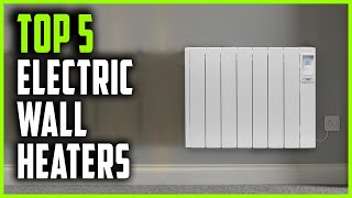 Best Electric Wall Heaters  Top 5 Electric Wall Mounted Heaters [upl. by Hanako]