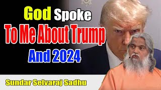 Sundar Selvaraj Sadhu January  2024  God Just Spoke to Me About Trump and 2024 [upl. by Bryner]