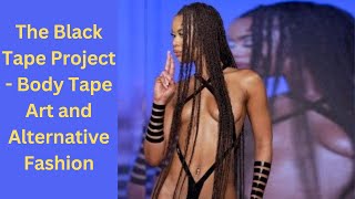 The Black Tape Project  Body Tape Art and Alternative Fashion  Black Tape Chic [upl. by Selmner745]