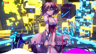 TAMADA  S34 REMIX  NHẠC REMIX HOT TREND TIKTOK HIỆN NAY [upl. by Dlareme]