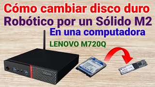 Cómo cambiar disco robótico por un disco sólido M2 a una Lenovo M720Q entre Otras [upl. by Odracer]