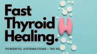 ♬ Thyroid Healing  Powerful Affirmations  763 Hz  Relaxing Ambient Music [upl. by Archangel]