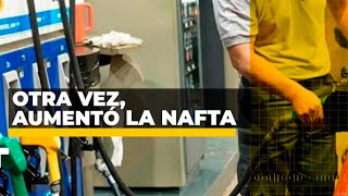 ¡AGÁRRENSE LOS BOLSILLOS OTRA VEZ AUMENTÓ LA NAFTA [upl. by Andrew]