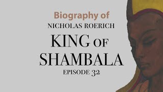 King of Shambhala 👑  Nicholas Roerich Biography 1924 Episode 32 [upl. by Levine]