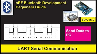 nRF5 SDK  Tutorial for Beginners Pt 10  UART Serial communication [upl. by Eidissac972]