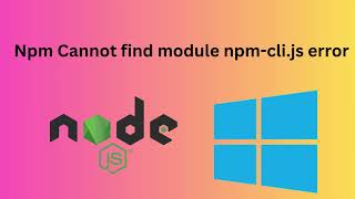 Npm Cannot find module npmclijs error windows [upl. by Sandry]