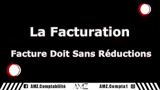 La Facturation  Facture Doit Sans Réductions [upl. by Vacuva]