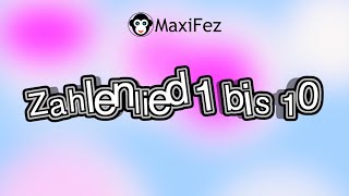 Zahlenlied von 1 bis 10  MaxiFez  Lyric Video  Kinderlieder  German Numbers Song [upl. by Greeley]