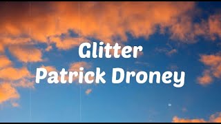 Glitter by Patrick DroneyLyrics video [upl. by Ettenotna]