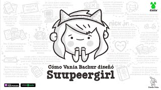 34 Cómo Vania Bachur diseñó Suupeergirl [upl. by Mecke]