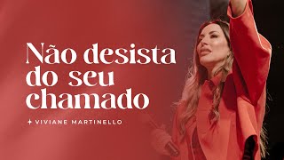 Não desista do seu chamado  Pra Viviane Martinello [upl. by Tala]