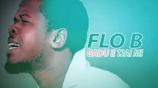 FARELLO FLO B GADU E TJAI MI OFFICIAL AUDIO2K18 [upl. by Anole]