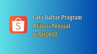 Cara Daftar Program Afiliasi Penjual di SHOPEE [upl. by Lemuel]