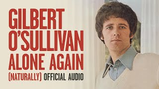 Gilbert OSullivan  Alone Again Naturally Official Audio [upl. by Charmine323]