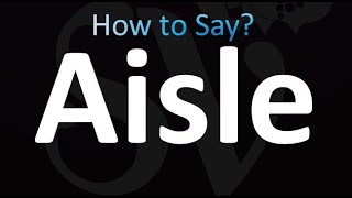 How to Pronounce Aisle Correctly [upl. by Ylremik]