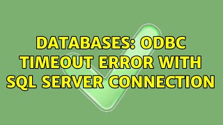 Databases ODBC Timeout error with SQL server connection 2 Solutions [upl. by Lagiba]