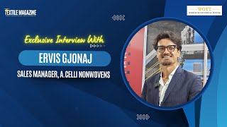 Non Woven Tech AsiaExclusive Interview With Ervis GjonajSales Manager ACelli Nonwovens [upl. by Clynes]