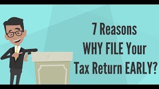 7 Reasons Why File Your Tax Return EARLY  AOTAX [upl. by Ehcadroj449]