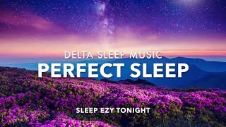 Perfect Sleep Relaxing Sleep Music Heavenly Dreaming Stress Relief Deep Sleep Music [upl. by Chaffin973]