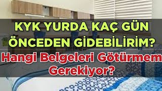 KYK YURDA KAÇ GÜN ÖNCEDEN GİDEBİLİRİM HANGİ BELGELERİ GÖTÜRMELİYİM [upl. by Anotal867]