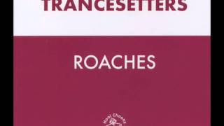 Trancesetters  Roaches [upl. by Anyzratak966]