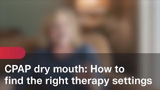 CPAP dry mouth How to find the right therapy settings [upl. by Neiviv]