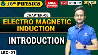 CBSE BOARD 12TH  PHYSICS  ELECTRO MAGNETIC INDUCTION  INTRODUCTION  LEC 01  आगाज़ 10 बैच [upl. by Kore919]