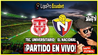 TECNICO VS EL NACIONAL 🟢 LIGAPRO ECUADOR 🔴 EN VIVO  FASE 1 [upl. by Enyaz]