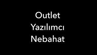 Outlet Yazılımcı Nebahat [upl. by Bevers889]