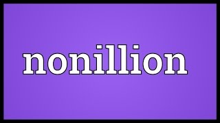 Nonillion Meaning [upl. by Ellener]