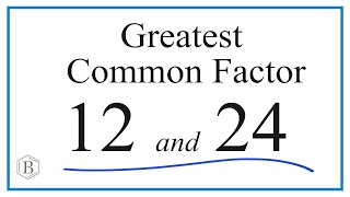 How to Find the Greatest Common Factor for 12 and 24 [upl. by Constantina460]