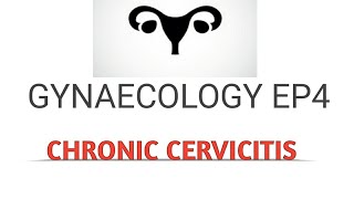 CHRONIC CERVICITIS GYNAECOLOGY EP4 NURSING SYMPTOMS TREATMENT COMPLICATIONS [upl. by Shiverick]