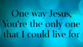 One Way  Hillsong Lyrics [upl. by Ardnosal]