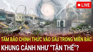 🔴Trực tiếp bão số 3 mới nhất Tâm bão chính thức vào sâu trong miền Bắc khung cảnh như “tận thế” [upl. by Fadden470]