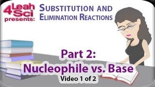 Nucleophile and Base Analysis vid 1 of 2 for Substitution and Elimination Reactions by Leah4sci [upl. by Geoff]