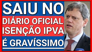 🚨SAIU NO DIÁRIO OFICIAL ISENÇÃO DE IPVA PCD  É GRAVÍSSIMO [upl. by Hedva]