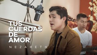 NEZARETH  Tus Cuerdas de Amor Julio Melgar  Cover [upl. by Ethel432]