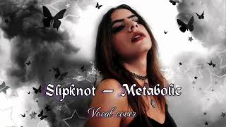 Slipknot — Metabolic Vocal cover by Nathiya [upl. by Yenroc]