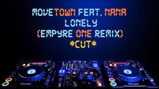 Movetown feat Nana  Lonely Empyre One Remix Edit HD [upl. by Selokcin]