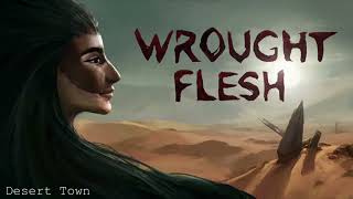 Wrought Flesh OST Desert Town [upl. by Odella]