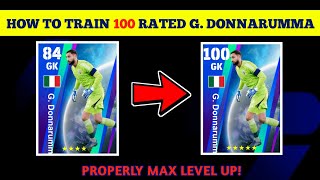 G DONNARUMMA eFootball 2024Train Players To Max Rating eFootball 24 Player Level Training Guide [upl. by Hannis]