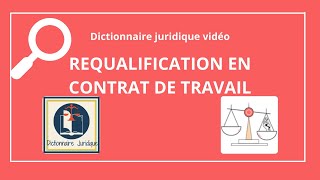 REQUALIFICATION EN CONTRAT DE TRAVAIL 🔤 [upl. by Ahsas]