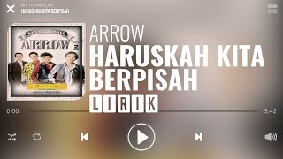 Arrow  Haruskah Kita Berpisah Lirik [upl. by Olocin]