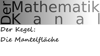 Der Kegel Die Mantelfläche  DerMathematikKanal [upl. by Gherardo]