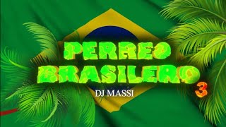 🇧🇷PERREO BRASILERO 💣 3 ⚡ DJ MASSI 🇧🇷 vol 3 💯 [upl. by Alcock]