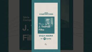 Ouça a playlist J Thomaz Filho  Série Compositores [upl. by Gentille377]