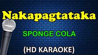 NAKAPAGTATAKA  Sponge Cola HD Karaoke [upl. by Laws]