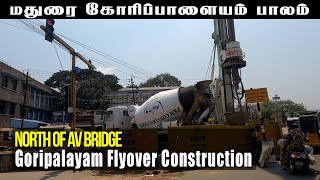 Goripalayam Flyover Construction  North of AV Bridge [upl. by Aiseneg]